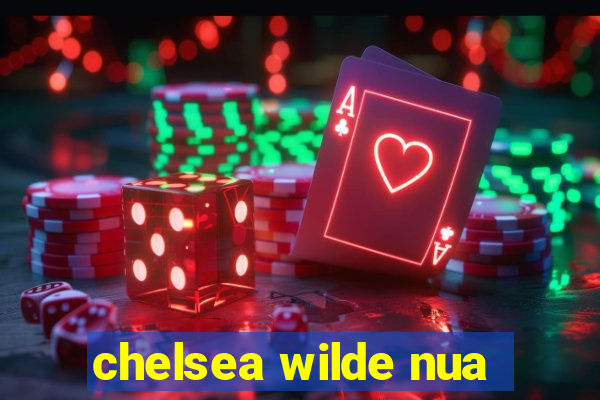 chelsea wilde nua